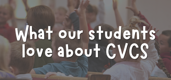 What Students Love About CVCS